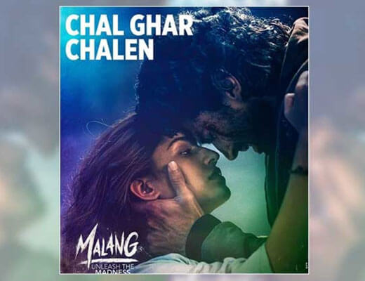 Chal Ghar Chalen – Malang - Lyrics