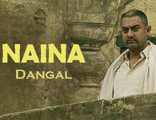 Naina Lyrics – Dangal - Arijit Singh