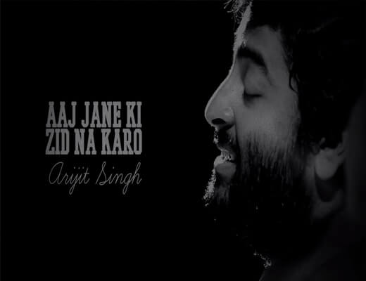 Aaj-Jane-Ki-Zid-Na-Karo---Arijit-Singh---Lyrics-In-Hindi