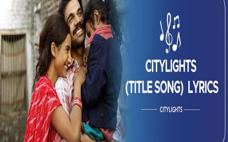 Citylights-(Title-Song)---CityLights---Lyircs-In-Hindi