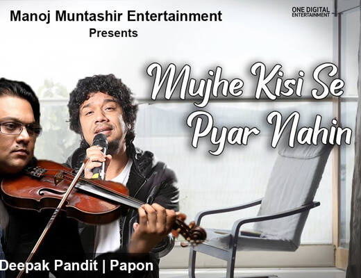 Mujhe Kisi Se Pyar Nahi Lyrics – Manoj Muntashir, Papon