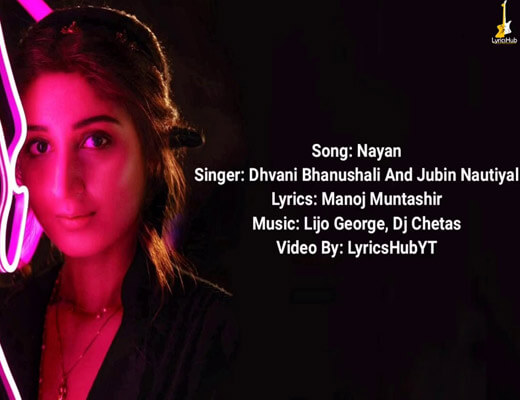 Nayan Lyrics – Dhvani Bhanushali, Jubin Nautiyal