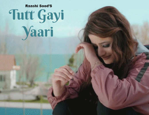 Tutt Gayi Yaari Lyrics - Raashi Sood