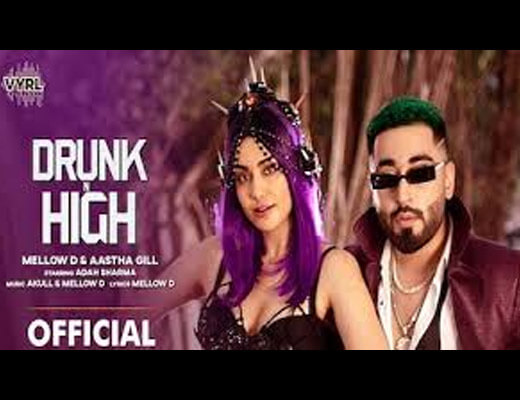 Drunk N High Lyrics – Mellow D & Aastha Gill
