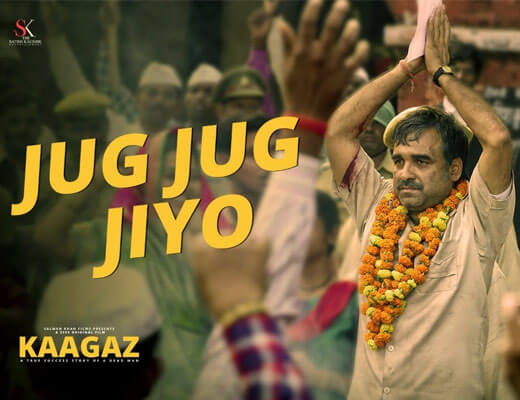 Jug Jug Jiyo Lyrics – Kaagaz