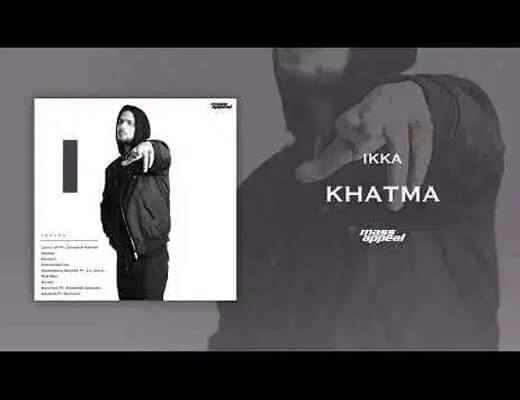 Khatma Song Lyrics – Ikka