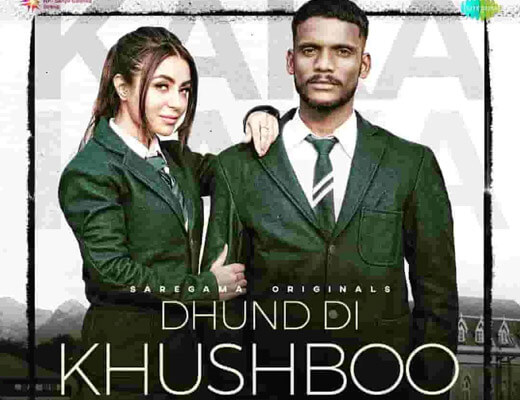 Dhund Di Khushboo Lyrics – Kaka