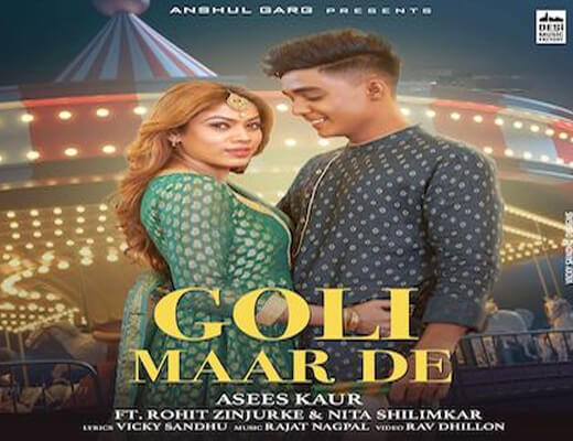Goli Maar De Lyrics – Asees Kaur