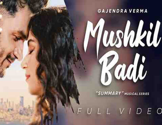 Mushkil Badi Lyrics – Gajendra Verma