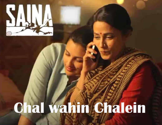 Chal Wahin Chalein Lyrics – Saina Shreya Ghoshal
