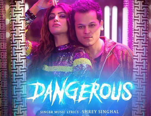 Dangerous Lyrics – Shrey Singhal & Swati J