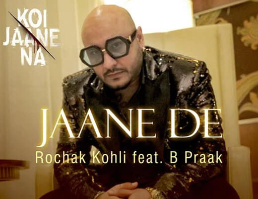 Jaane De Lyrics – Koi Jaane Na B Praak