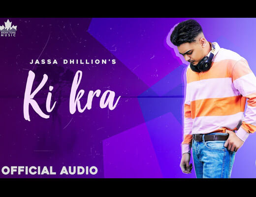Ki Kra Lyrics – Jassa Dhillon