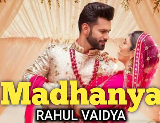 Madhanya Lyrics – Rahul Vaidya RKV, Asees Kaur