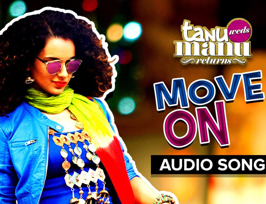 Move On Lyrics – Tanu Weds Manu Returns