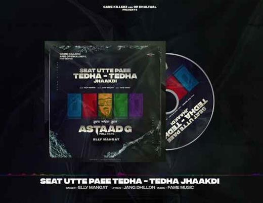 Seat Utte Paee Tedha Tedha Jhaakdi Lyrics – Elly Mangat