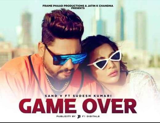 Game Over Lyrics – Sand V, Sudesh Kumari