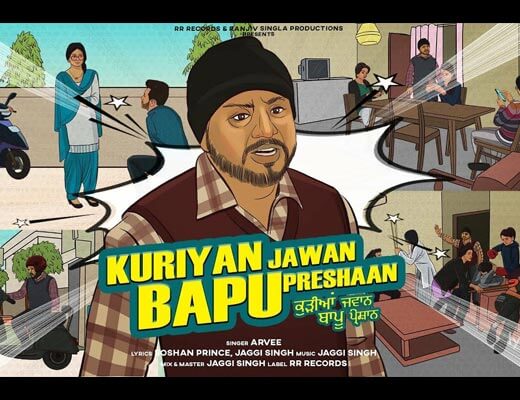 Kuriyan Jawan Bapu Preshaan (Title Track) Lyrics – Arvee