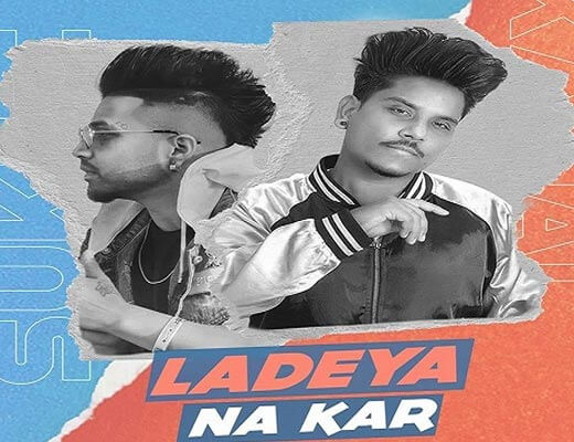 Ladeya Na Kar Lyrics – Kamal Khan