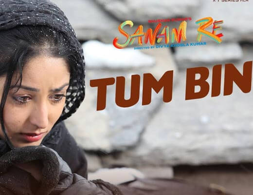 Tum Bin Lyrics – Sanam Re