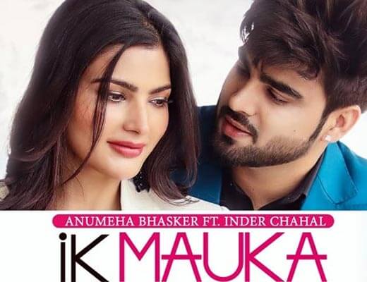 Ik Mauka Lyrics – Inder Chahal, Anumeha Bhasker
