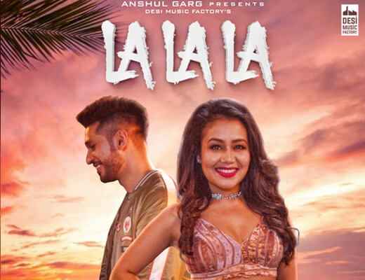La La La Lyrics – Neha Kakkar, Arjun Kanungo