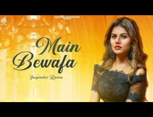 Main Bewafa Lyrics – Jaspinder Raina