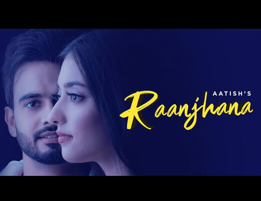 Raanjhana Lyrics – Aatish, Gold Boy