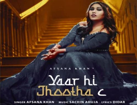 Yaar Hi Jhootha C Lyrics – Afsana Khan