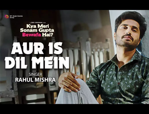 Aur Is Dil Mein Lyrics – Rahul Mishra