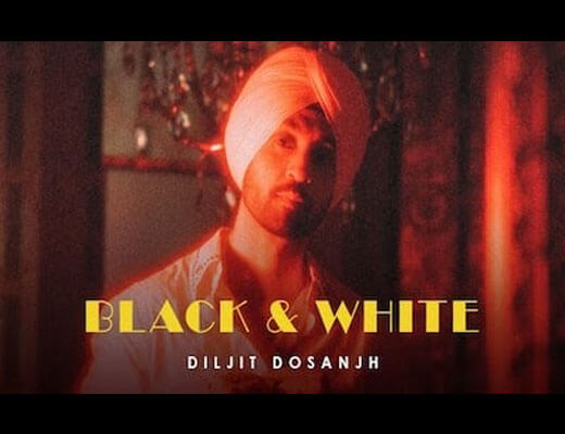 Black & White Lyrics – Diljit Dosanjh