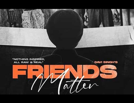 Friends Matter Lyrics – Davi Singh
