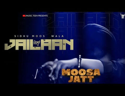 Hit Song Of SIDHU MOOSE WALA: Jailaan, Moosa Jatt