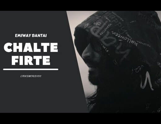 Chalte Firte Lyrics – Emiway Bantai