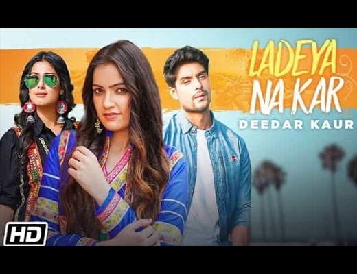 Ladeya Na Kar Lyrics – Deedar Kaur