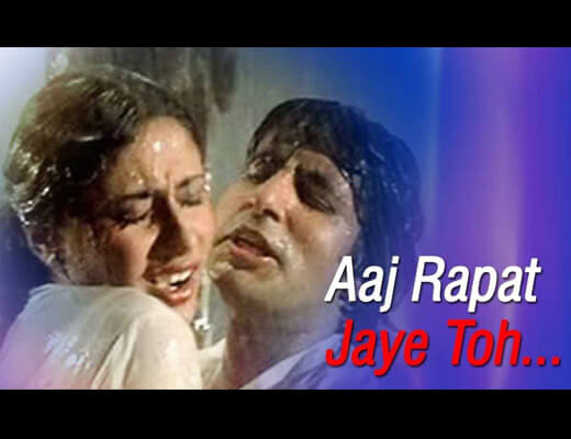 Aaj Rapat Jaayen Lyrics - Namak Halaal