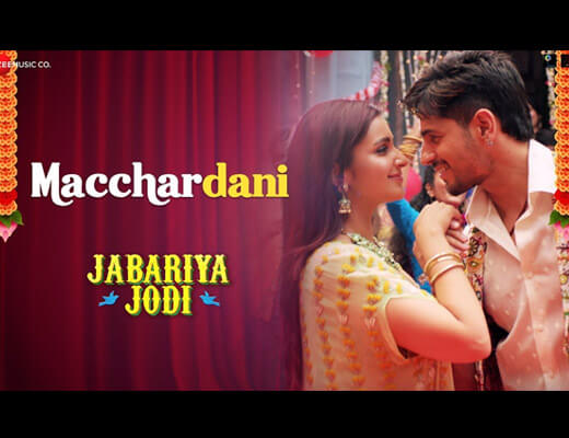 Macchardani Lyrics - Jabariya Jodi