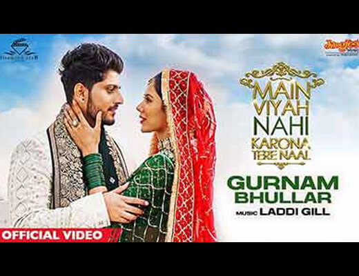 Main Viyah Nahi Karona Tere Naal Title Track Lyrics – Gurnam Bhullar