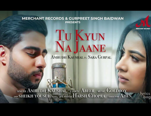 Tu Kyun Na Jaane Lyrics – Anirudh Kaushal