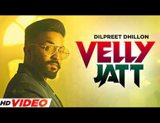 Velly Jatt Lyrics – Dilpreet Dhillon, Gurlez Akhtar