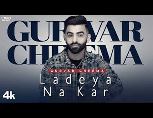 Ladeya Na Kar Lyrics – Gurvar Cheema