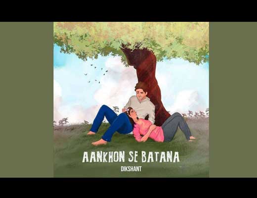 Aankhon Se Batana Lyrics – Dikshant