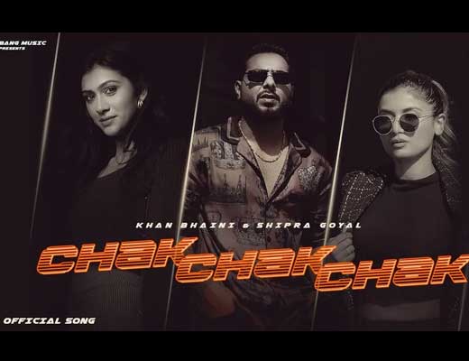 Chak chak chak Lyrics – Khan Bhaini