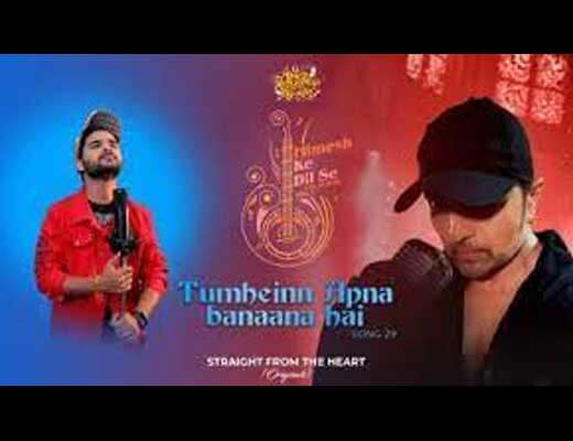 Tumheinn Apna Banaana Hai Lyrics – Salman Ali