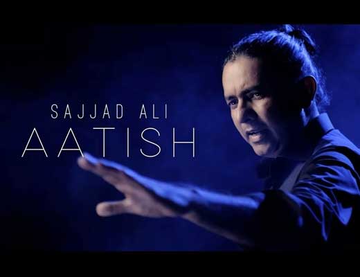 Aatish Lyrics – Sajjad Ali