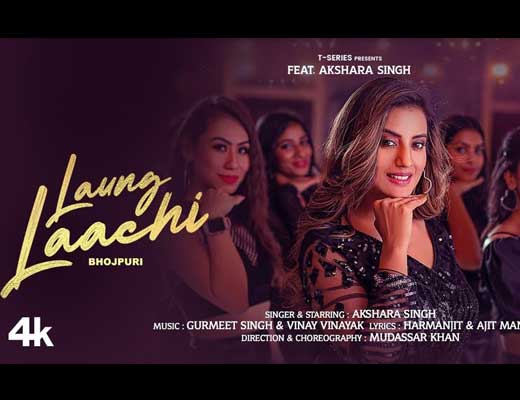 Laung Laachi (Bhojpuri) Lyrics – Akshara Singh