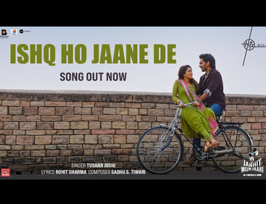 Ishq Ho Jaane De Lyrics – Janhit Mein Jaari