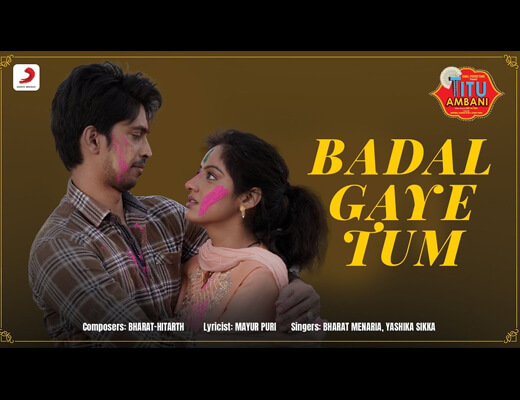 Badal Gaye Tum Lyrics – Titu Ambani