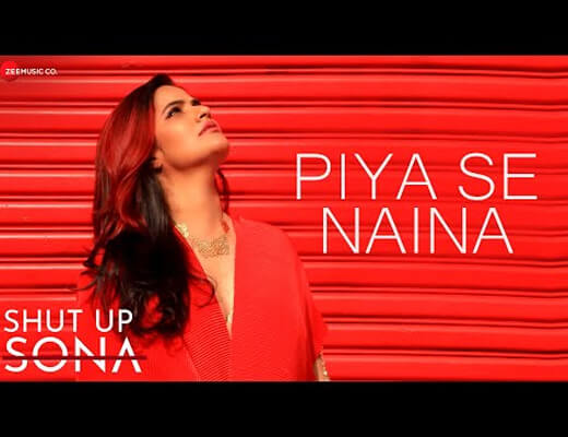 Piya Se Naina Lyrics – Shut Up Sona