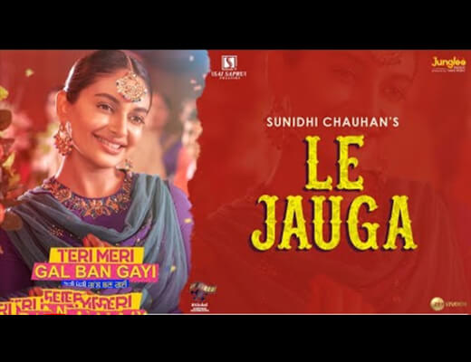 Le Jauga Lyrics - Sunidhi Chauhan
